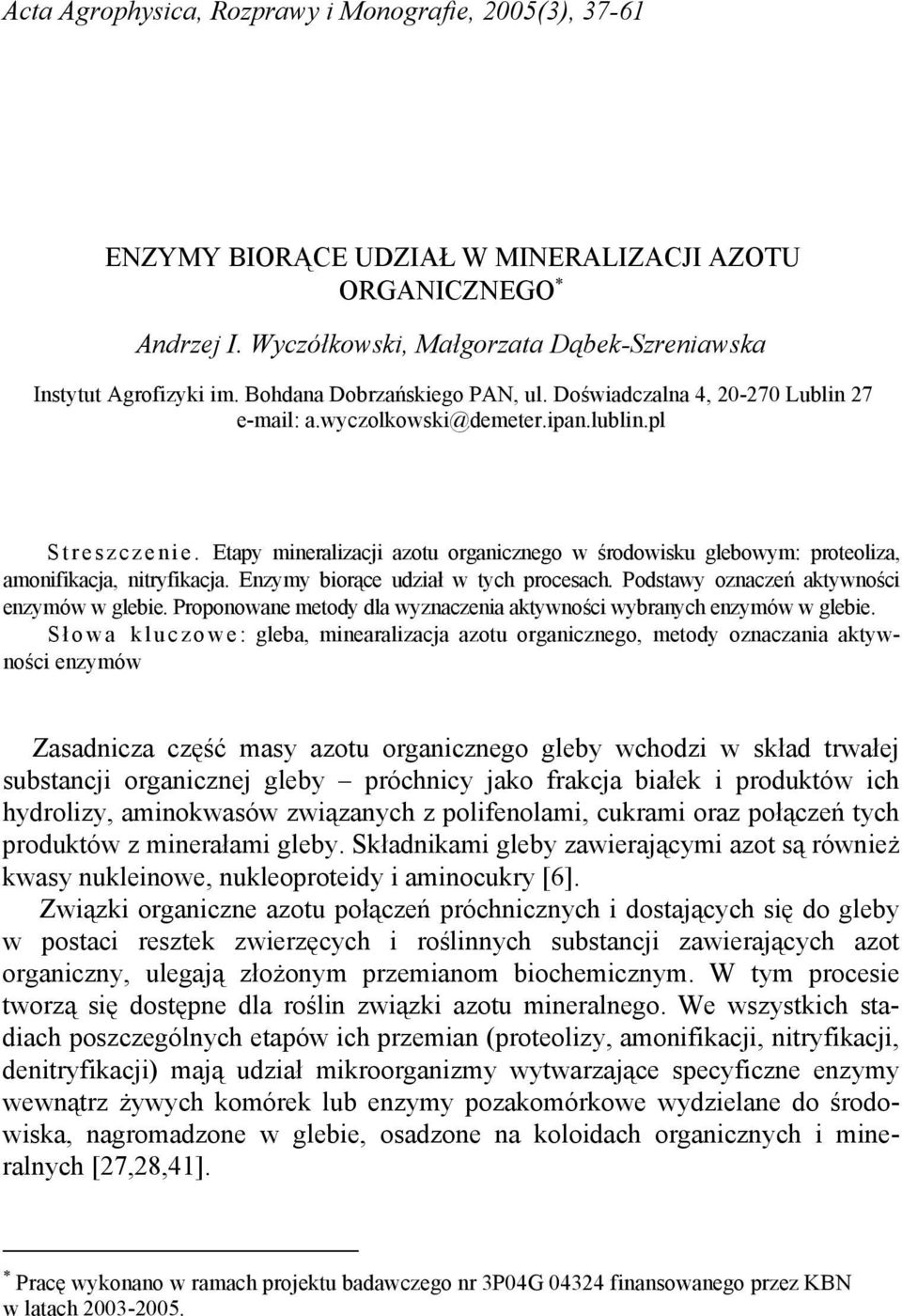 Etapy mineralizacji azotu organicznego w środowisku glebowym: proteoliza, amonifikacja, nitryfikacja. Enzymy biorące udział w tych procesach. Podstawy oznaczeń aktywności enzymów w glebie.