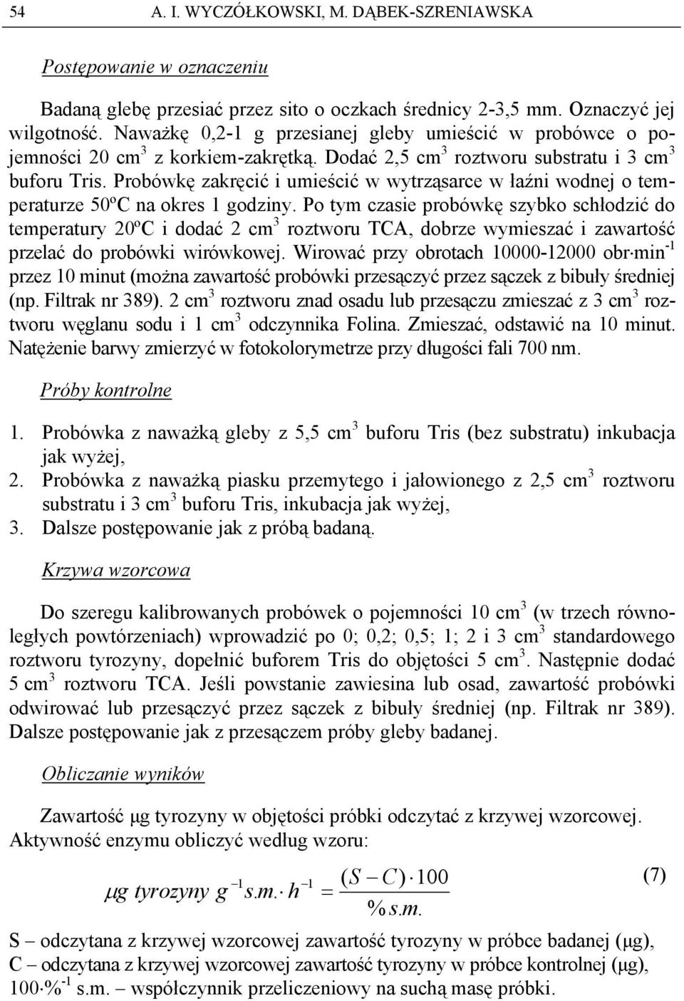 Probówkę zakręcić i umieścić w wytrząsarce w łaźni wodnej o temperaturze 50ºC na okres 1 godziny.