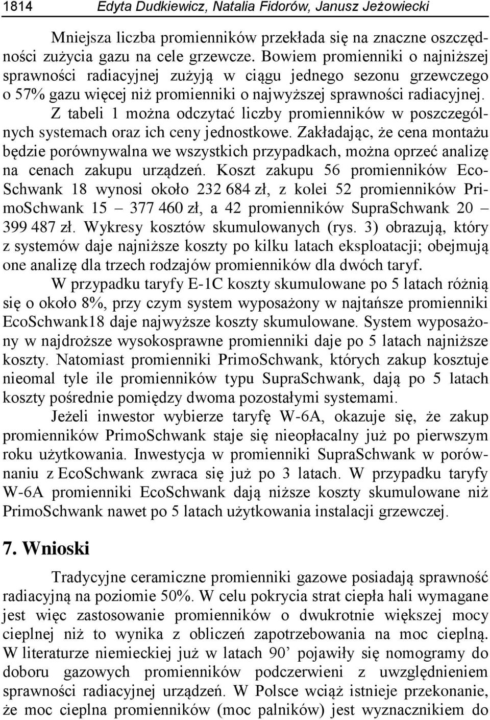 Z tabeli 1 można odczytać liczby promienników w poszczególnych systemach oraz ich ceny jednostkowe.