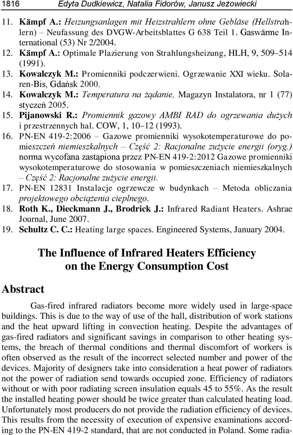 Solaren-Bis, Gdańsk 2000. 14. Kowalczyk M.: Temperatura na żądanie, Magazyn Instalatora, nr 1 (77) styczeń 2005. 15. Pijanowski R.