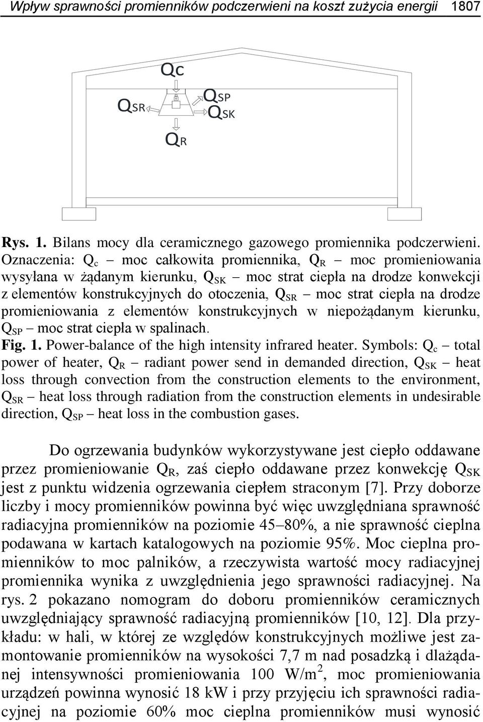 ciepła na drodze promieniowania z elementów konstrukcyjnych w niepożądanym kierunku, Q SP moc strat ciepła w spalinach. Fig. 1. Power-balance of the high intensity infrared heater.