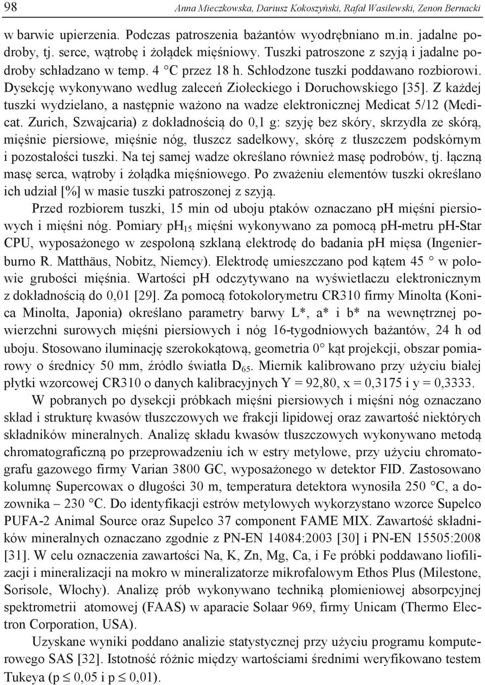 Z każdej tuszki wydzielano, a następnie ważono na wadze elektronicznej Medicat 5/12 (Medicat.