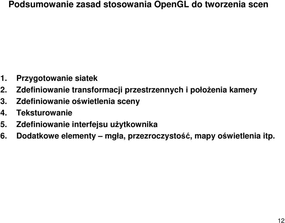 Zdefiniowanie transformacji przestrzennych i położenia kamery 3.