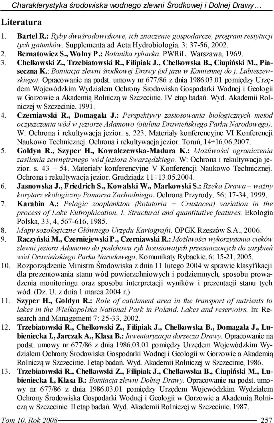 , Piaseczna K.: Bonitacja zlewni środkowej Drawy (od jazu w Kamiennej do j. Lubieszewskiego). Opracowanie na podst. umowy nr 677/86 z dnia 1986.03.