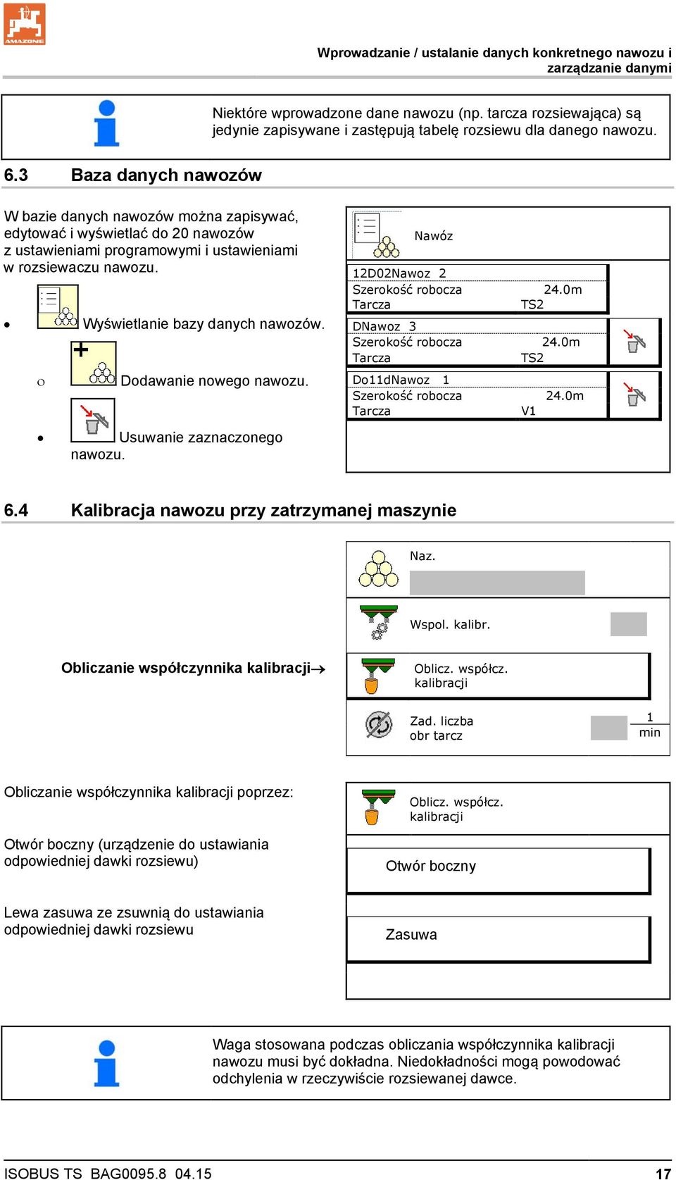 Dodawanie nowego nawozu. Usuwanie zaznaczonego nawozu. Nawóz 12D02Nawoz 2 Szerokość robocza 24.0m Tarcza TS2 DNawoz 3 Szerokość robocza 24.0m Tarcza TS2 Do11dNawoz 1 Szerokość robocza 24.