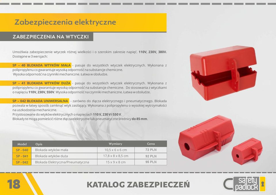 Wysoka odporność na czynniki mechaniczne. Łatwa w obsłudze. SP 41 BLOKADA WTYKÓW DUŻA - pasuje do wszystkich wtyczek elektrycznych.