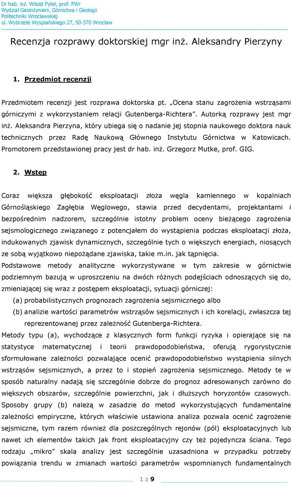 Aleksandra Pierzyna, który ubiega się o nadanie jej stopnia naukowego doktora nauk technicznych przez Radę Naukową Głównego Instytutu Górnictwa w Katowicach.