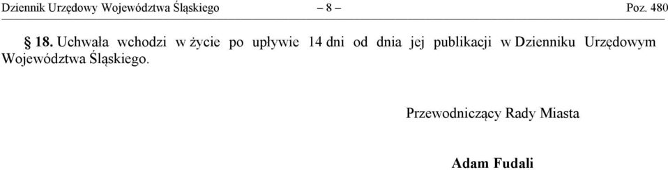Uchwała wchodzi w życie po upływie 14 dni od dnia