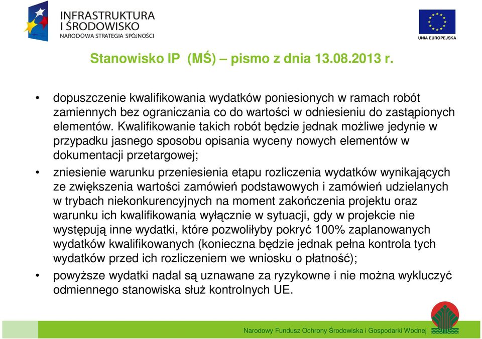 wydatków wynikających ze zwiększenia wartości zamówień podstawowych i zamówień udzielanych w trybach niekonkurencyjnych na moment zakończenia projektu oraz warunku ich kwalifikowania wyłącznie w