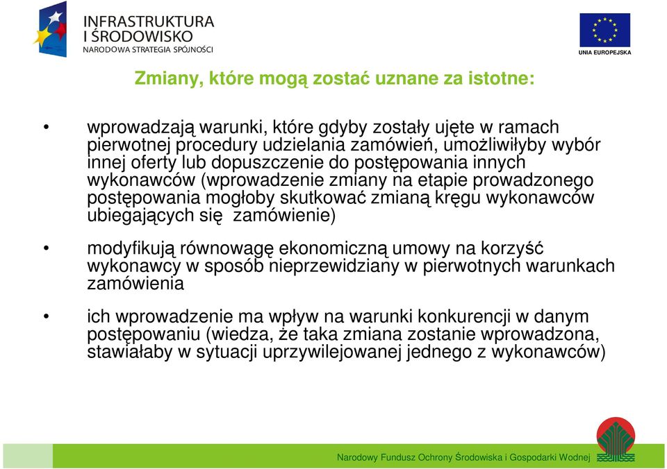 ubiegających się zamówienie) modyfikują równowagę ekonomiczną umowy na korzyść wykonawcy w sposób nieprzewidziany w pierwotnych warunkach zamówienia ich