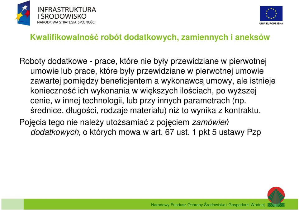 wykonania w większych ilościach, po wyższej cenie, w innej technologii, lub przy innych parametrach (np.