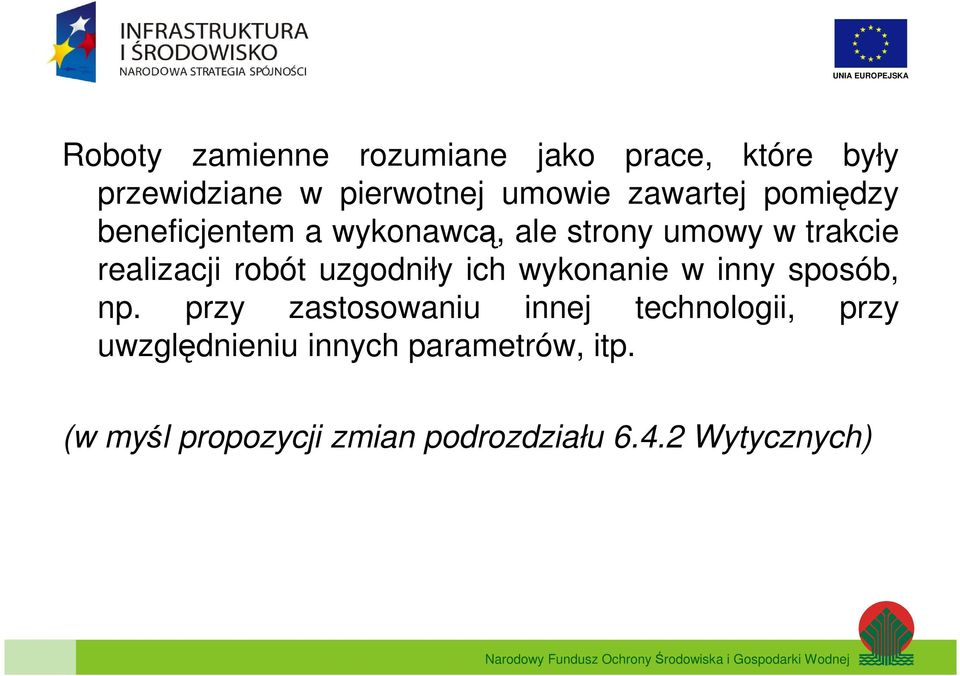 robót uzgodniły ich wykonanie w inny sposób, np.