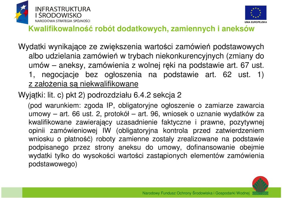 2 sekcja 2 (pod warunkiem: zgoda IP, obligatoryjne ogłoszenie o zamiarze zawarcia umowy art. 66 ust. 2, protokół art.