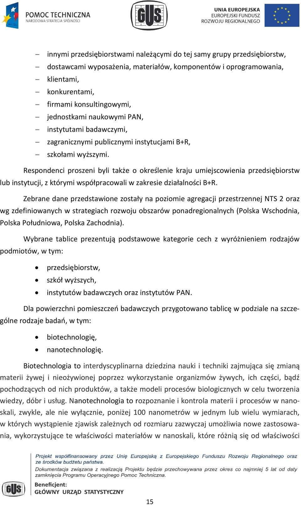 Respondenci proszeni byli także o określenie kraju umiejscowienia przedsiębiorstw lub instytucji, z którymi współpracowali w zakresie działalności B+R.
