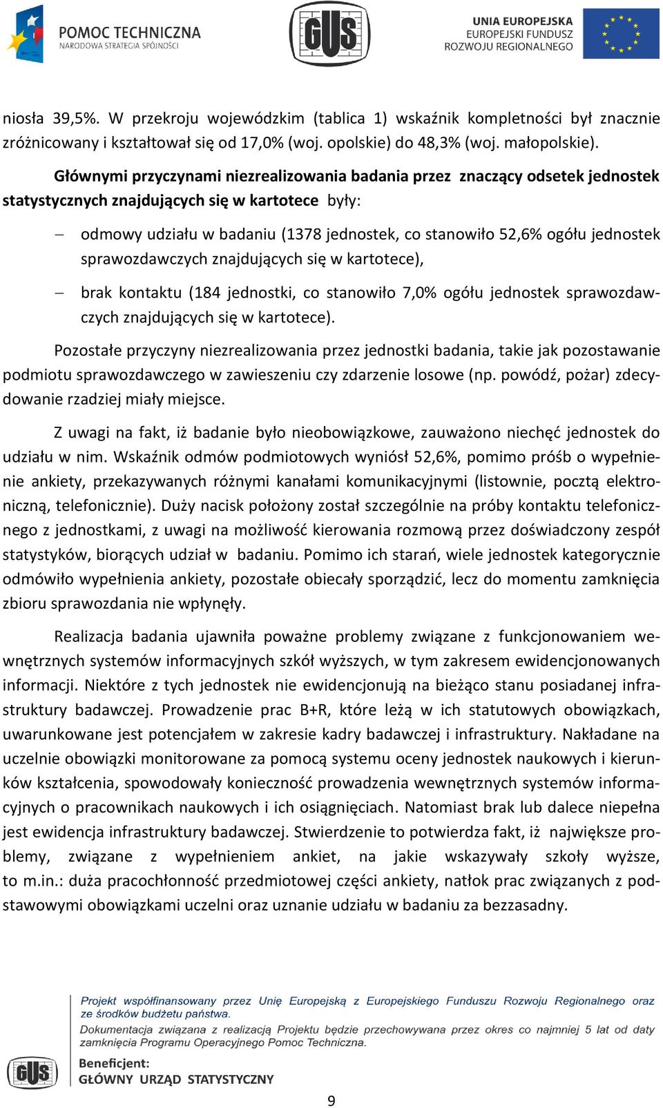 jednostek sprawozdawczych znajdujących się w kartotece), brak kontaktu (184 jednostki, co stanowiło 7,0% ogółu jednostek sprawozdawczych znajdujących się w kartotece).