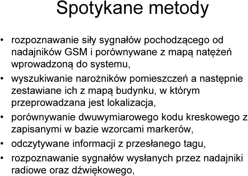 przeprowadzana jest lokalizacja, porównywanie dwuwymiarowego kodu kreskowego z zapisanymi w bazie wzorcami