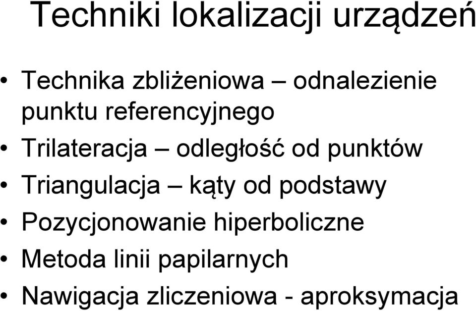 od punktów Triangulacja kąty od podstawy Pozycjonowanie