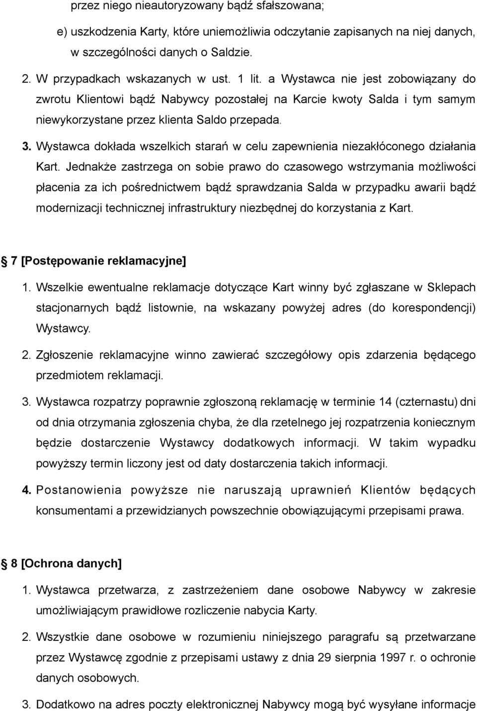 Wystawca dokłada wszelkich starań w celu zapewnienia niezakłóconego działania Kart.