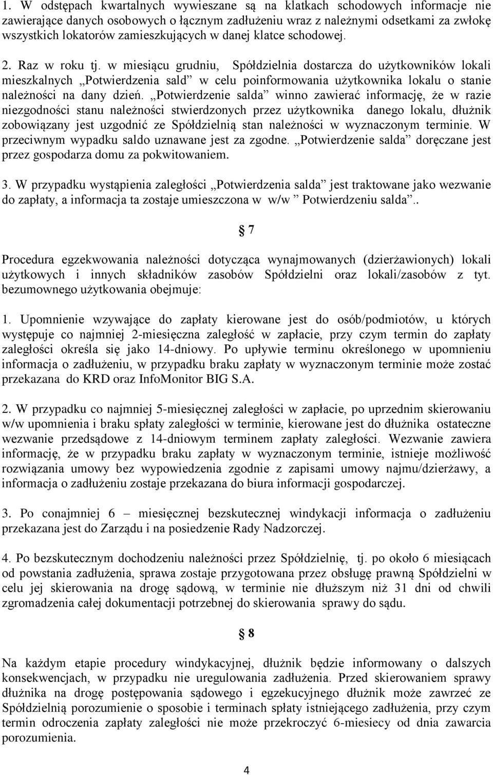 w miesiącu grudniu, Spółdzielnia dostarcza do użytkowników lokali mieszkalnych Potwierdzenia sald w celu poinformowania użytkownika lokalu o stanie należności na dany dzień.