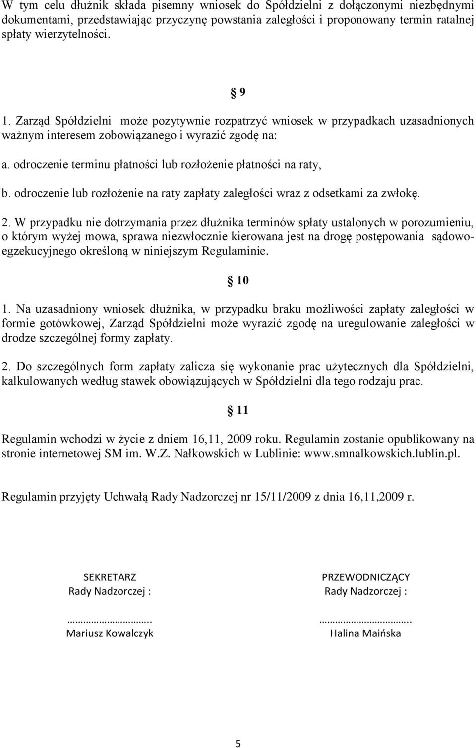 odroczenie terminu płatności lub rozłożenie płatności na raty, b. odroczenie lub rozłożenie na raty zapłaty zaległości wraz z odsetkami za zwłokę. 2.