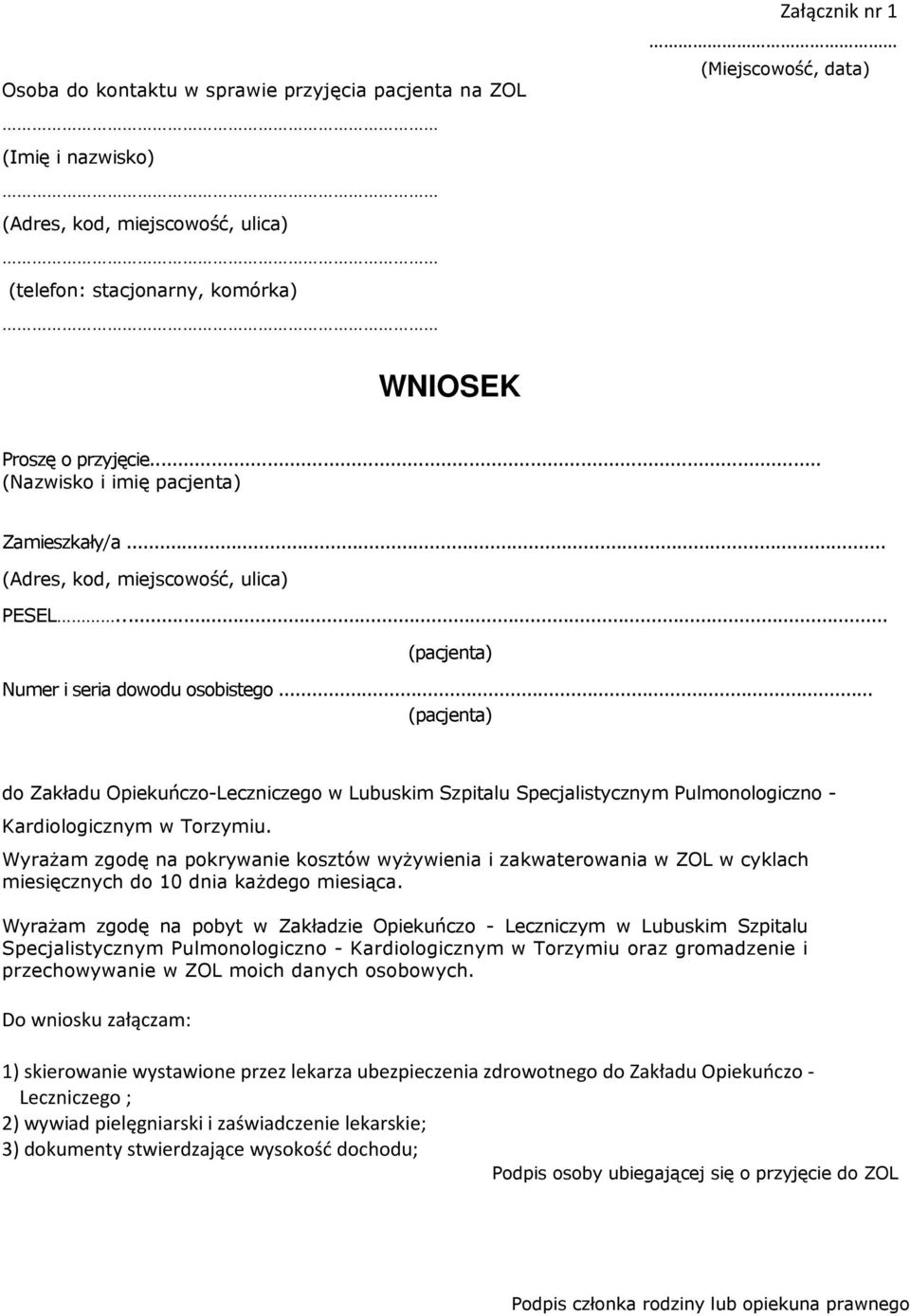 .. (pacjenta) do Zakładu Opiekuńczo-Leczniczego w Lubuskim Szpitalu Specjalistycznym Pulmonologiczno - Kardiologicznym w Torzymiu.