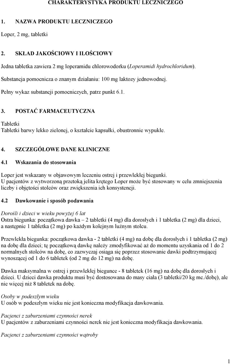Pełny wykaz substancji pomocniczych, patrz punkt 6.1. 3. POSTAĆ FARMACEUTYCZNA Tabletki Tabletki barwy lekko zielonej, o kształcie kapsułki, obustronnie wypukłe. 4. SZCZEGÓŁOWE DANE KLINICZNE 4.