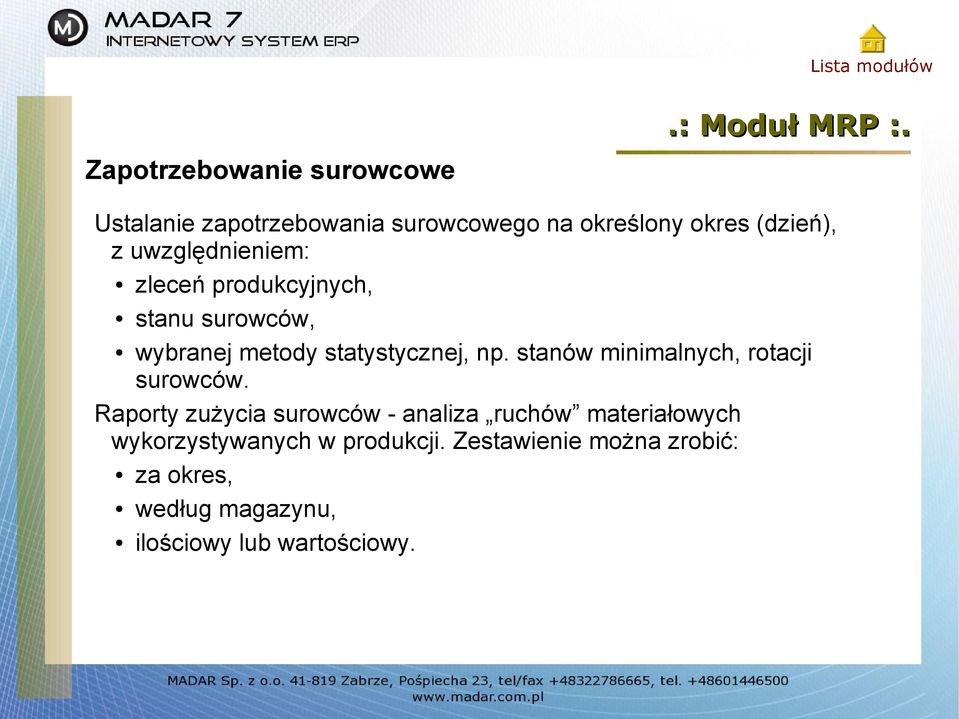 uwzględnieniem: zleceń produkcyjnych, stanu surowców, wybranej metody statystycznej, np.