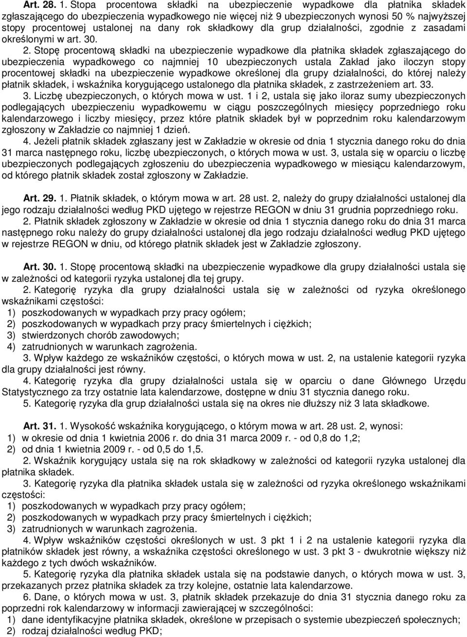 na dany rok składkowy dla grup działalności, zgodnie z zasadami określonymi w art. 30. 2.