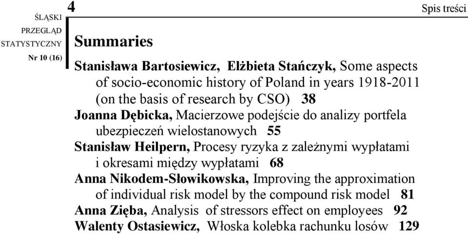 Procesy ryzyka z zależnymi wypłatami i okresami między wypłatami 68 Anna Nikodem-Słowikowska, Improving the approximation of individual risk