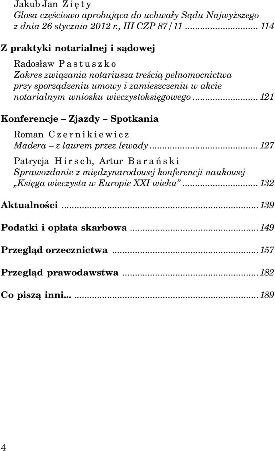 notarialnym wniosku wieczystoksiêgowego...121 Konferencje Zjazdy Spotkania Roman Czernikiewicz Madera z laurem przez lewady.