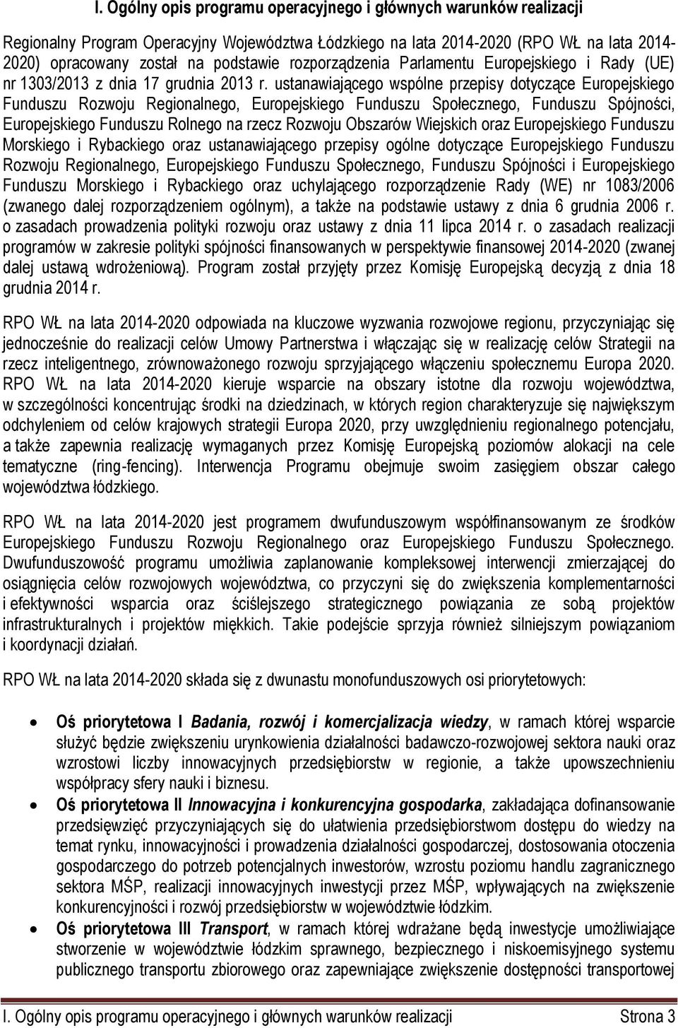 ustanawiającego wspólne przepisy dotyczące Europejskiego Funduszu Rozwoju Regionalnego, Europejskiego Funduszu Społecznego, Funduszu Spójności, Europejskiego Funduszu Rolnego na rzecz Rozwoju