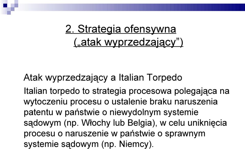 braku naruszenia patentu w państwie o niewydolnym systemie sądowym (np.