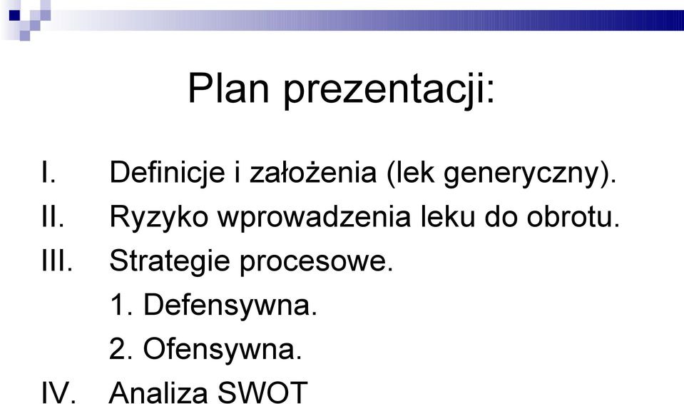 Ryzyko wprowadzenia leku do obrotu. III.