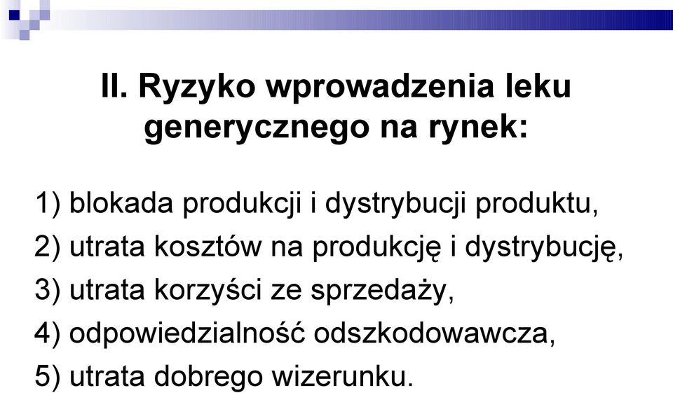 na produkcję i dystrybucję, 3) utrata korzyści ze