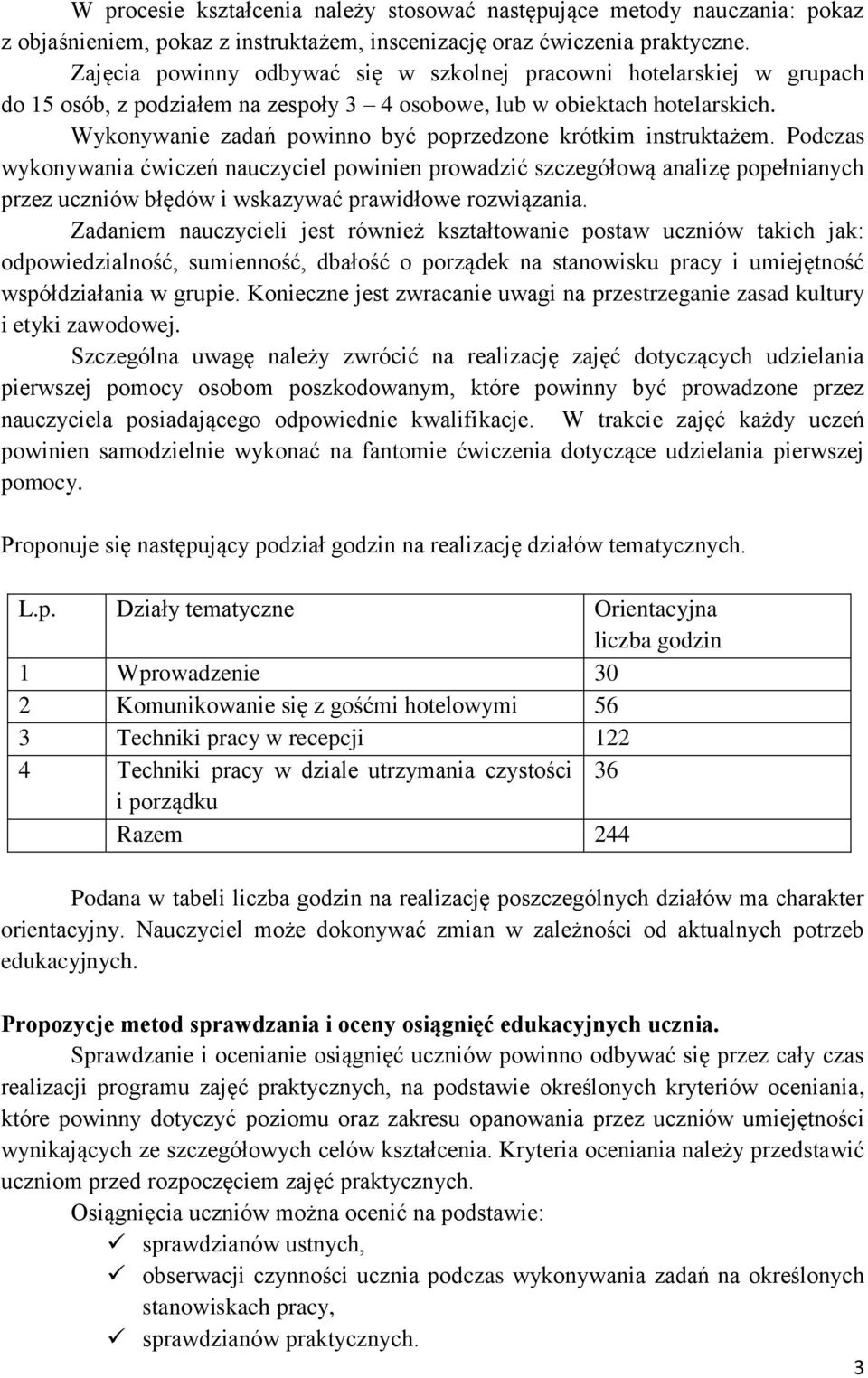 Wykonywanie zadań powinno być poprzedzone krótkim instruktażem.