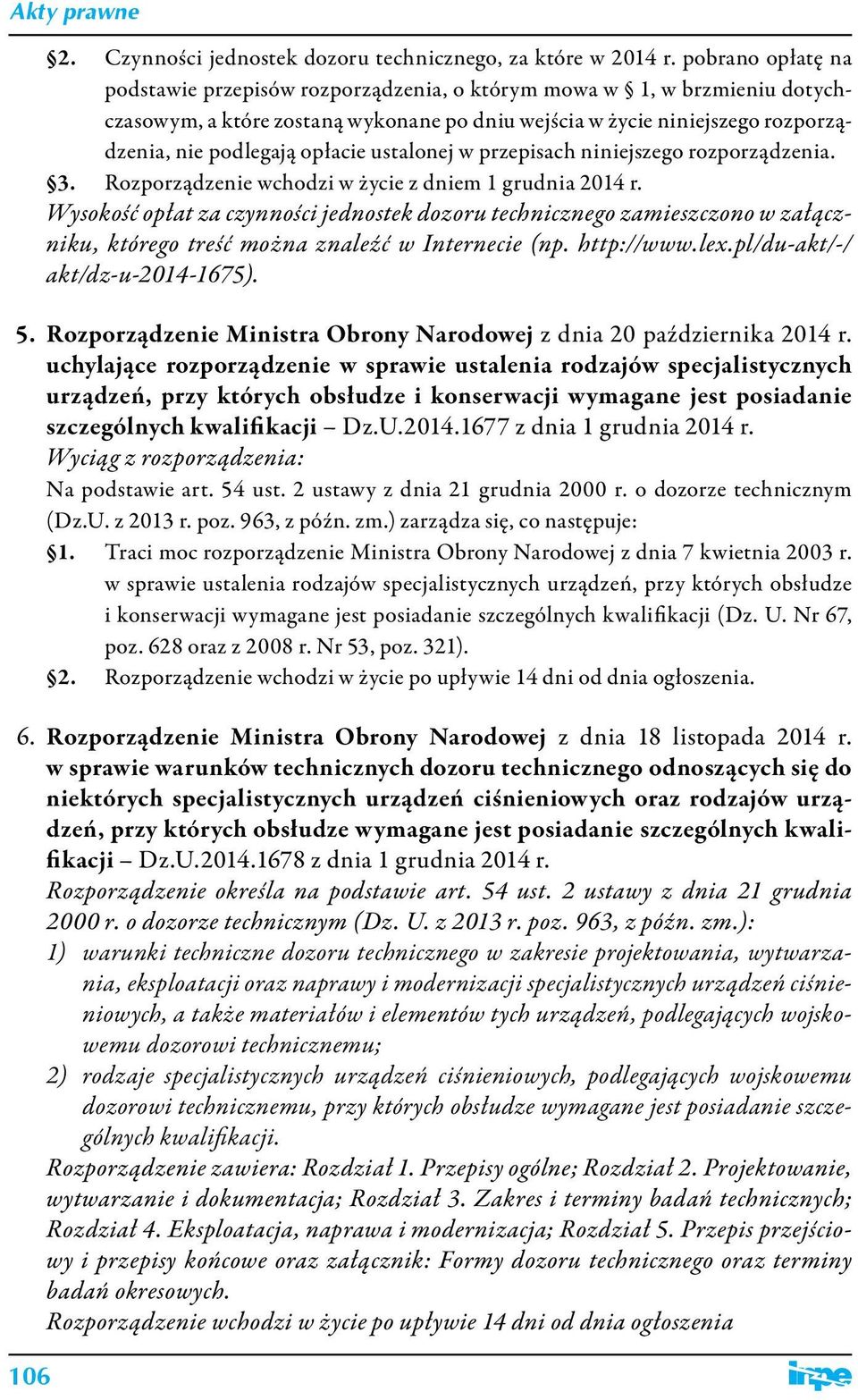 ustalonej w przepisach niniejszego rozporządzenia. 3. Rozporządzenie wchodzi w życie z dniem 1 grudnia 2014 r.