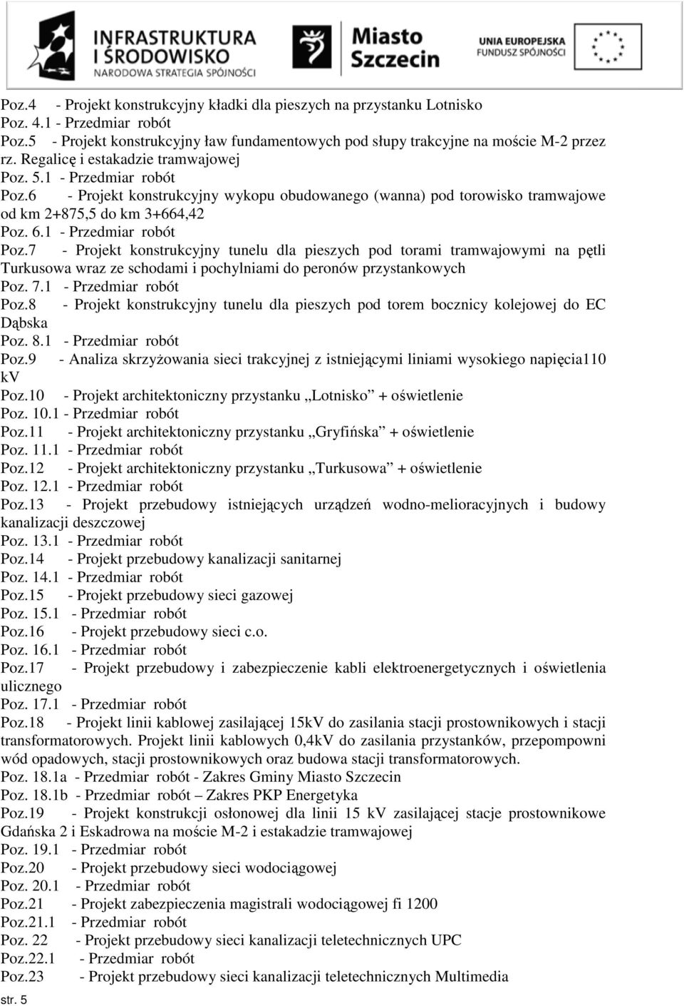 1 - Przedmiar robót Poz.7 - Projekt konstrukcyjny tunelu dla pieszych pod torami tramwajowymi na pętli Turkusowa wraz ze schodami i pochylniami do peronów przystankowych Poz. 7.