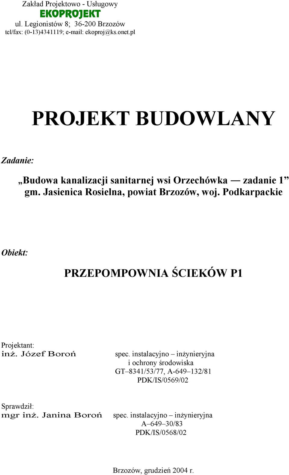 Podkarpackie Obiekt: PRZEPOMPOWNIA ŚCIEKÓW P1 Projektant: inż. Józef Boroń spec.