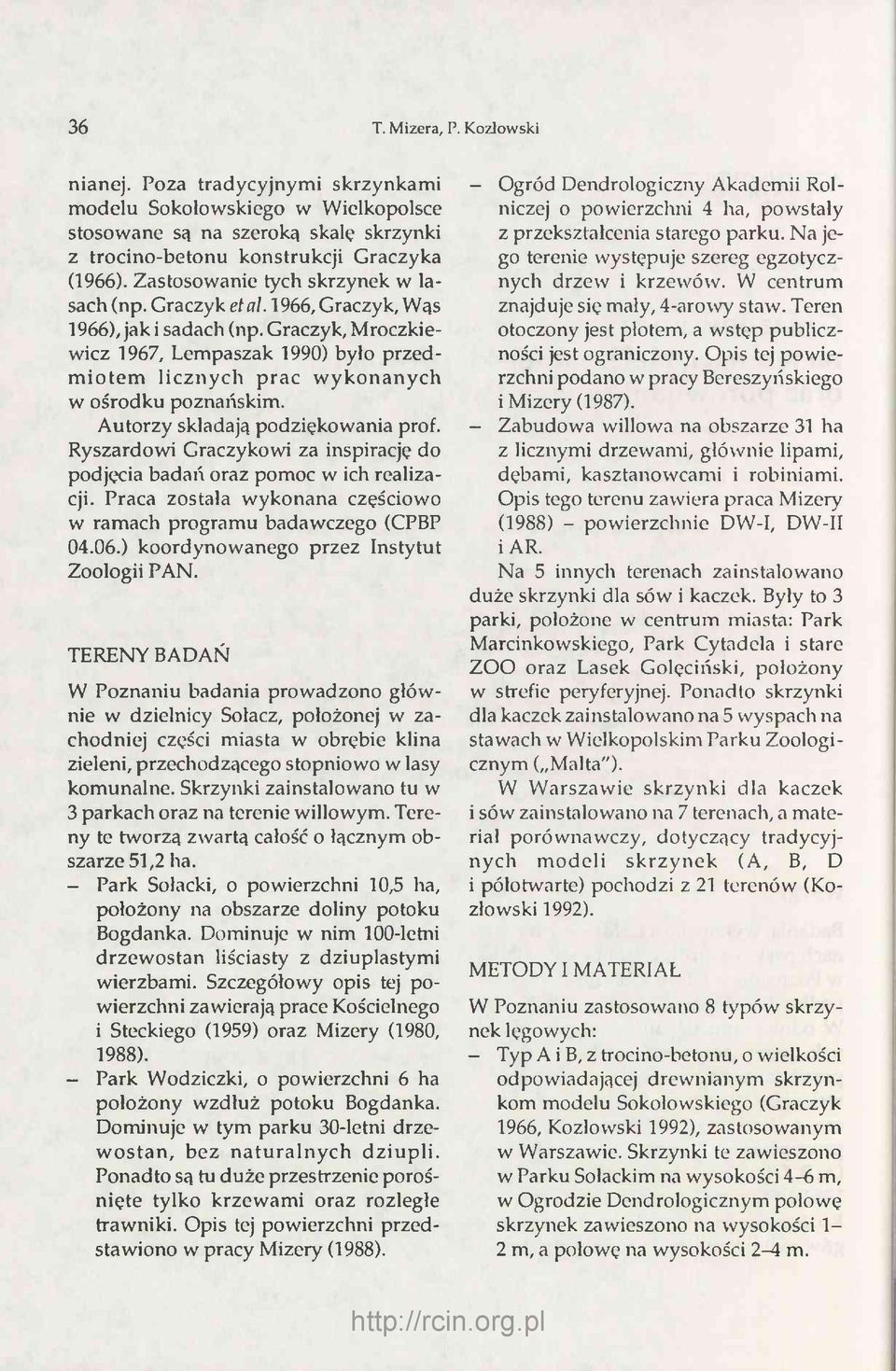 Graczyk, Mroczkiewicz 1967, Lempaszak 1990) było przedm iotem licznych prac w ykonanych w ośrodku poznańskim. Autorzy składają podziękowania prof.