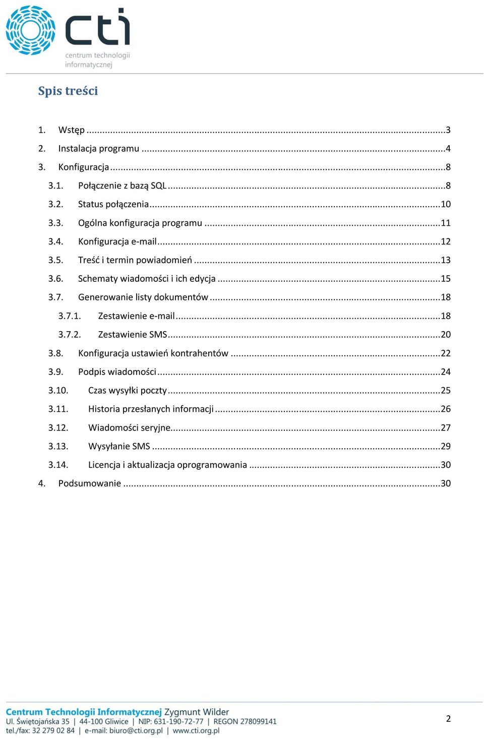 .. 18 3.7.2. Zestawienie SMS... 20 3.8. Konfiguracja ustawień kontrahentów... 22 3.9. Podpis wiadomości... 24 3.10. Czas wysyłki poczty... 25 3.11.