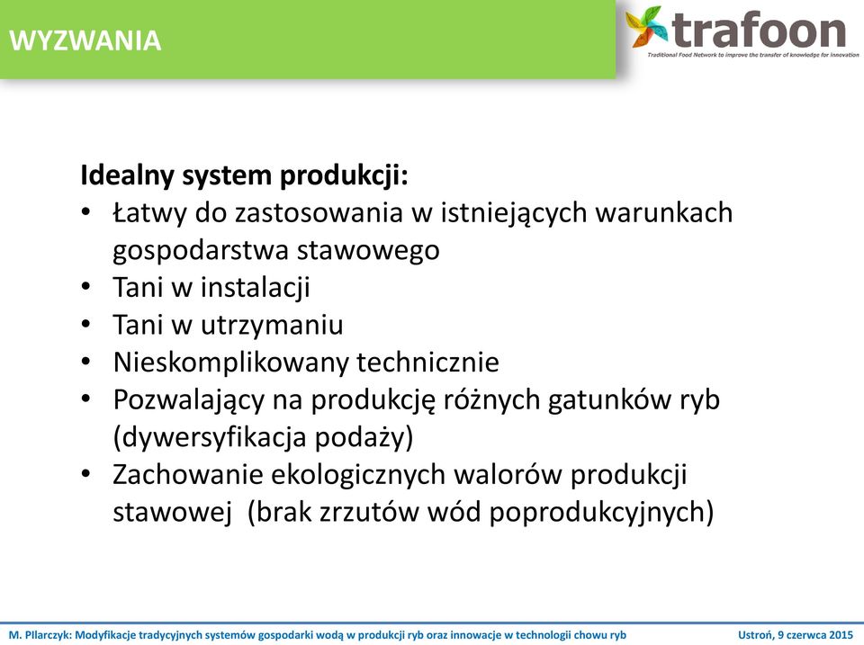 technicznie Pozwalający na produkcję różnych gatunków ryb (dywersyfikacja podaży)