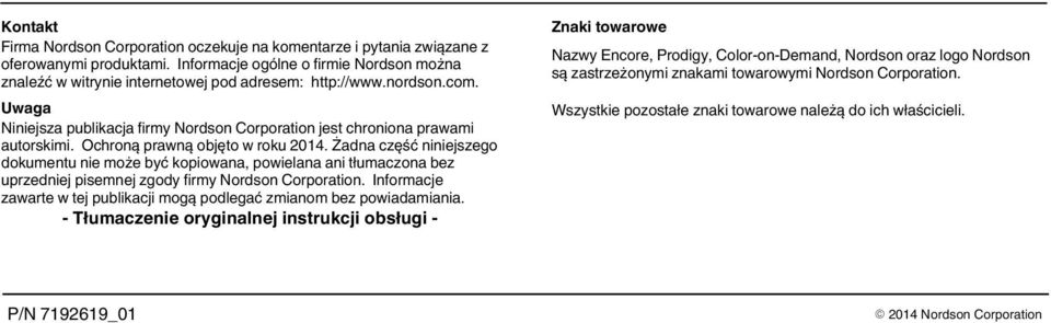 Żadna część niniejszego dokumentu nie może być kopiowana, powielana ani tłumaczona bez uprzedniej pisemnej zgody firmy Nordson Corporation.