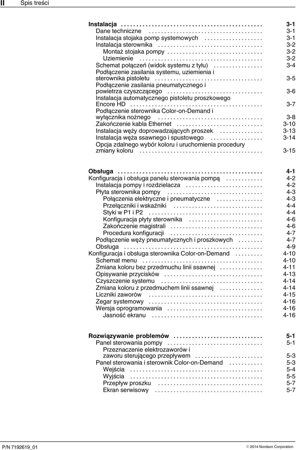 .. 7 Podłączenie sterownika Color on Demand i wyłącznika nożnego... 8 Zakończenie kabla Ethernet... 0 Instalacja węży doprowadzających proszek... Instalacja węża ssawnego i spustowego.
