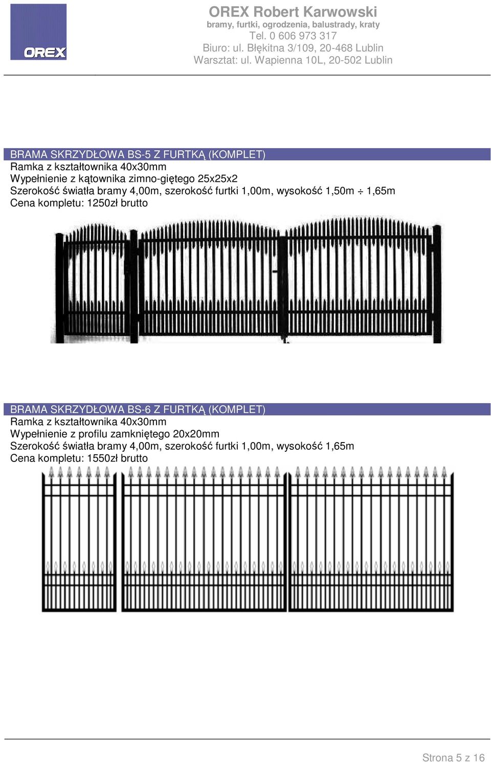 BRAMA SKRZYDŁOWA BS-6 Z FURTKĄ (KOMPLET) Wypełnienie z profilu zamkniętego 20x20mm Szerokość