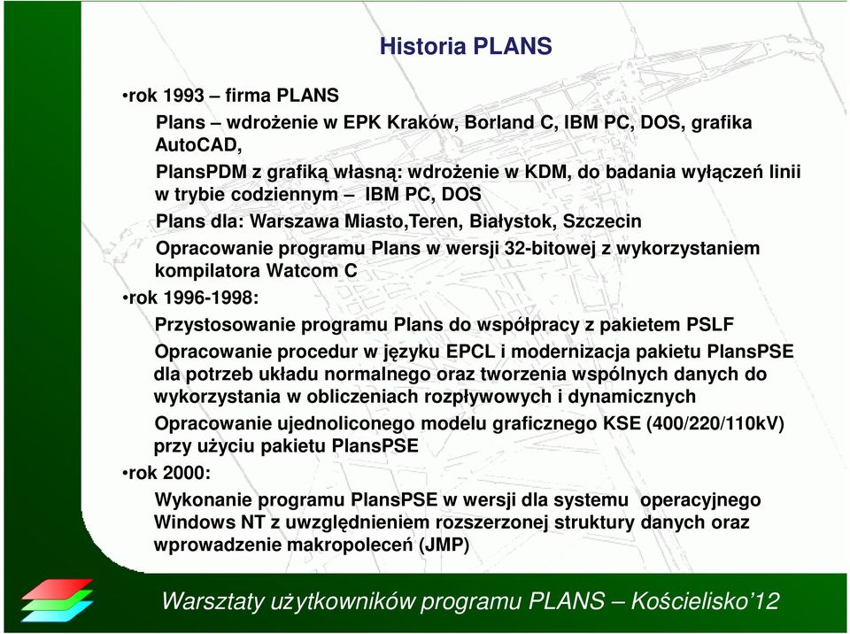 współpracy z pakietem PSLF Opracowanie procedur w języku EPCL i modernizacja pakietu PlansPSE dla potrzeb układu normalnego oraz tworzenia wspólnych danych do wykorzystania w obliczeniach