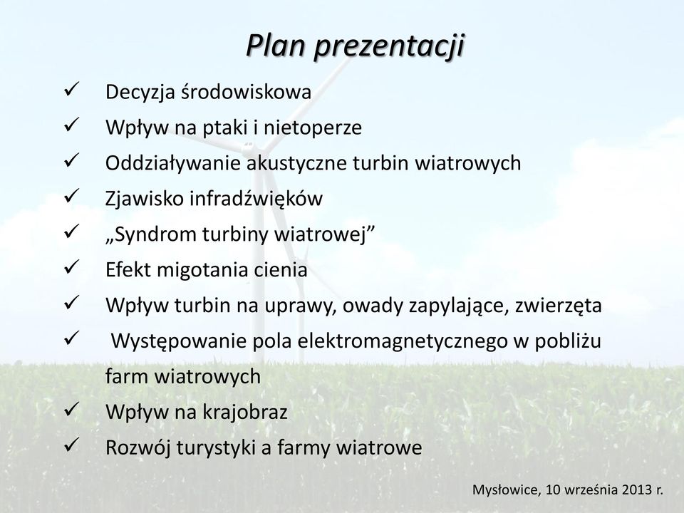 migotania cienia Wpływ turbin na uprawy, owady zapylające, zwierzęta Występowanie pola