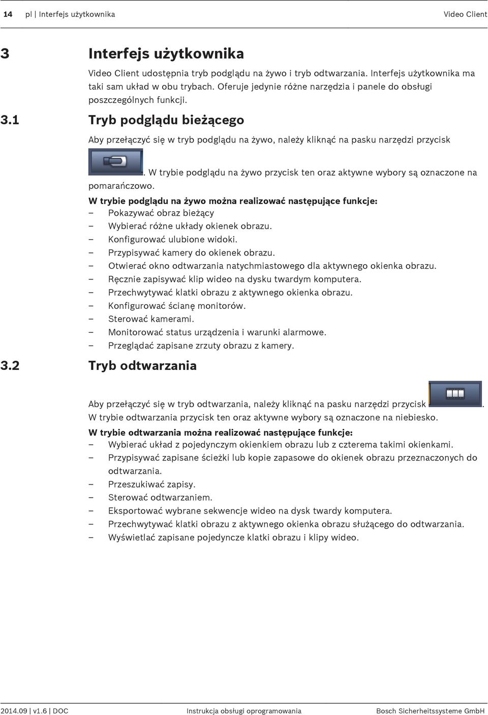 1 Tryb podglądu bieżącego Aby przełączyć się w tryb podglądu na żywo, należy kliknąć na pasku narzędzi przycisk pomarańczowo.