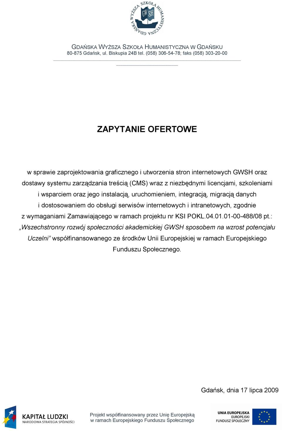 internetowych i intranetowych, zgodnie z wymaganiami Zamawiającego w ramach projektu nr KSI POKL.04.01.01-00-488/08 pt.