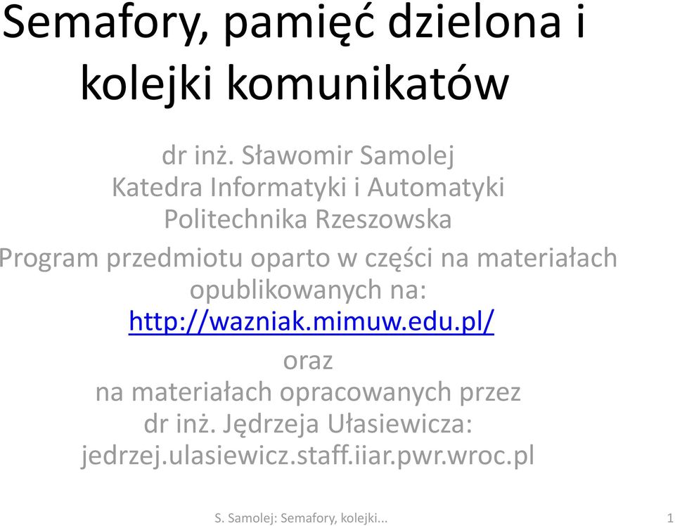 oparto w części na materiałach opublikowanych na: http://wazniak.mimuw.edu.