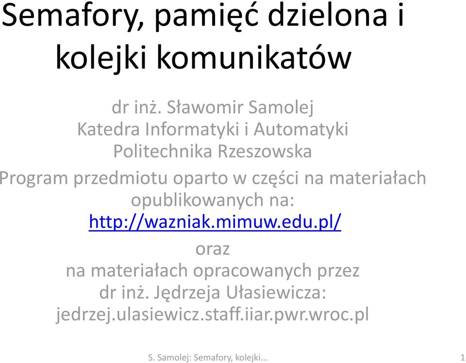 oparto w części na materiałach opublikowanych na: http://wazniak.mimuw.edu.